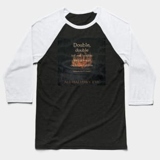 Double, double toil and trouble, Macbeth Witches, Halloween Baseball T-Shirt